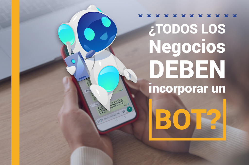 ¿Todos los negocios deben incorporar un bot?